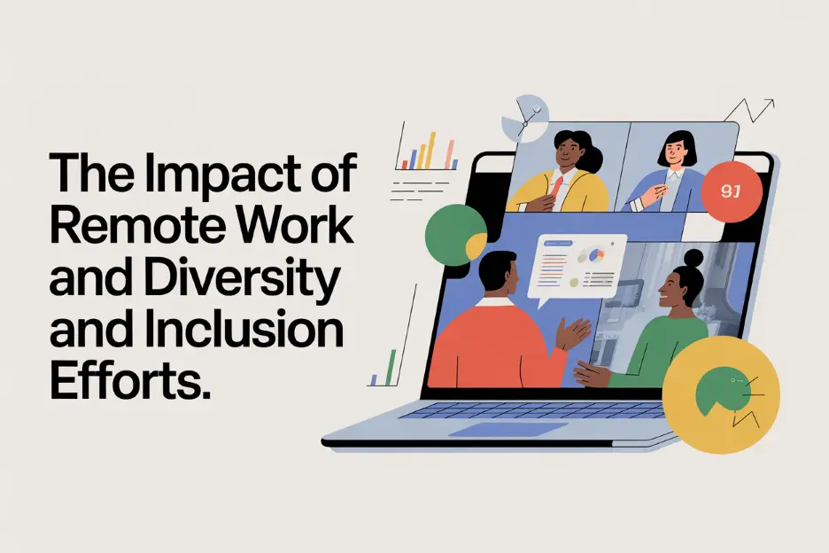 The Impact of Remote Work on Diversity and Inclusion Efforts